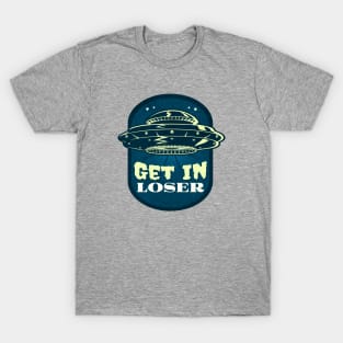 Get In Loser T-Shirt